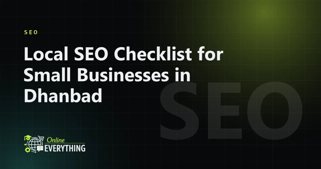 Local SEO Checklist for Small Businesses in Dhanbad